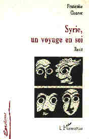 Syrie, un voyage en soi - Fran�oise Cloarec